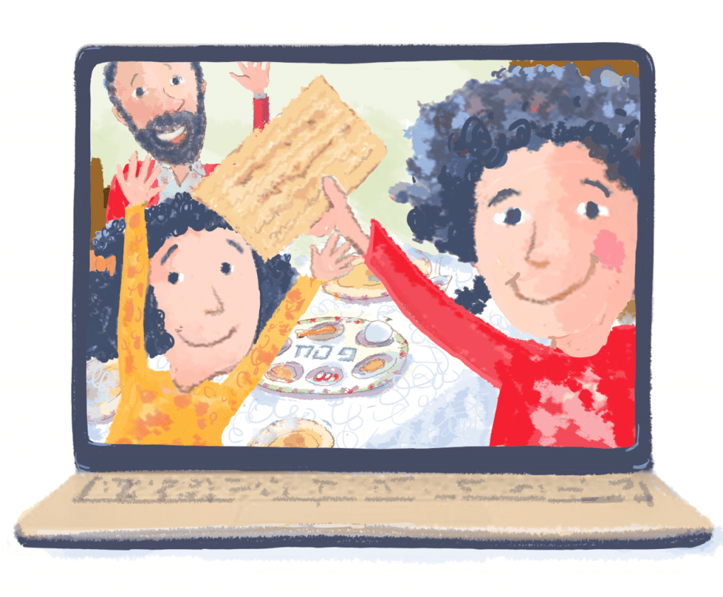 Passover begins on the evening of March 27, 2021
Once again, this night will truly be different from all other nights.
We are pleased to offer the updated “Ten Minute Dayenu Virtual Seder” designed for multi-generational families to use on the shared video platform of your choice.
